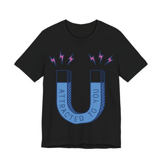 Attracted To You Magnet Tee — Cute Valentine’s Graphic T-Shirt