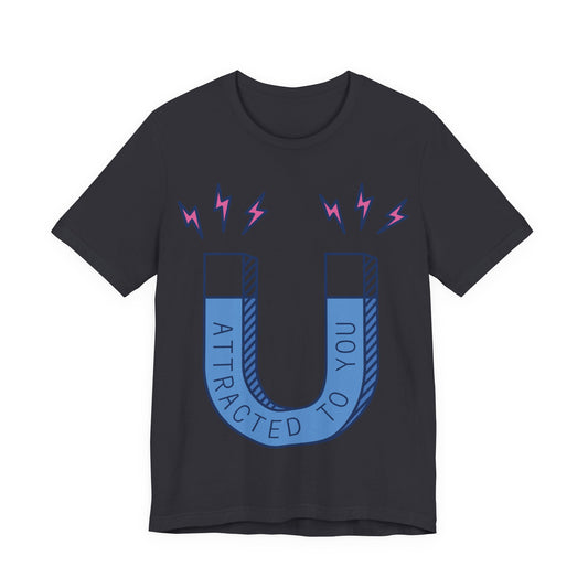 Attracted To You Magnet Tee — Cute Valentine’s Graphic T-Shirt